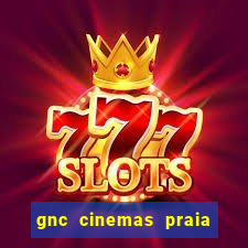 gnc cinemas praia de belas